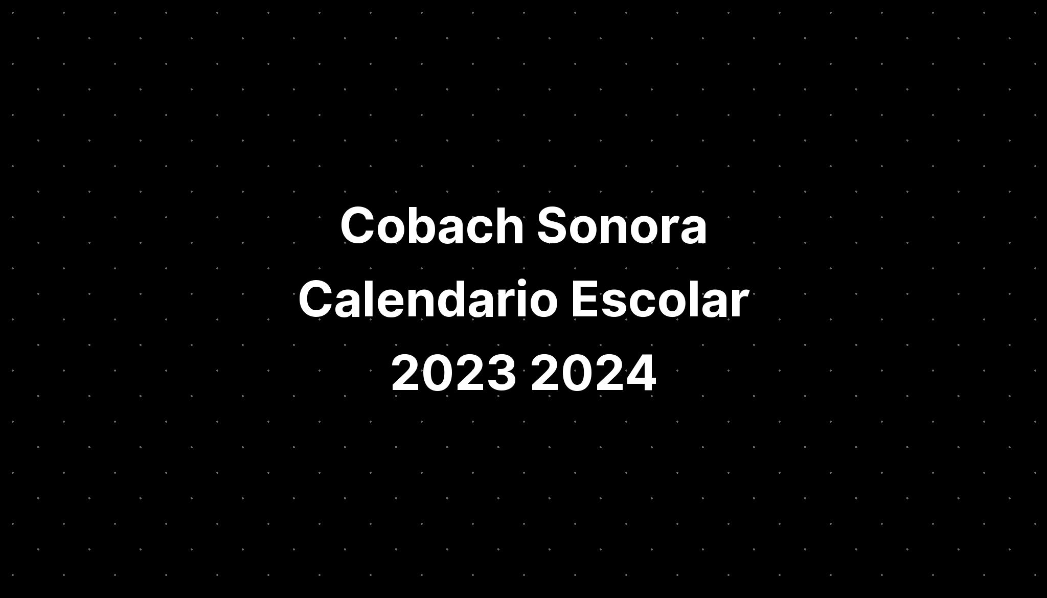 Cobach Sonora Calendario Escolar 2023 2024 Broward Co vrogue.co